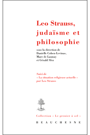 Leo Strauss judaïsme et philosophie sous la direction de Danielle Cohen-Levinas, marc de launay, et Gérald Sfez